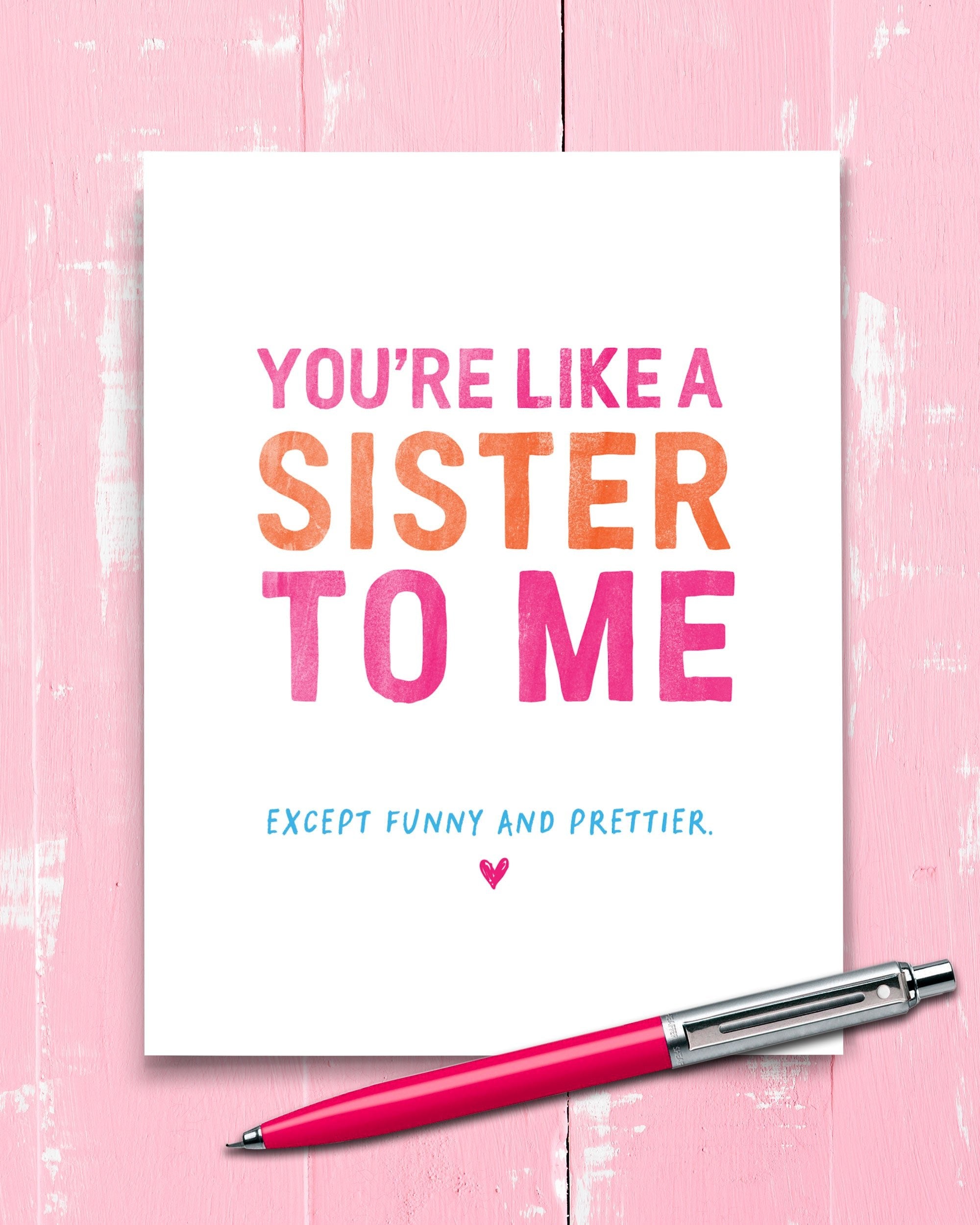 You’re Like a Sister to Me, Funny Greeting Card with pen - Transit Design - Smirkantile