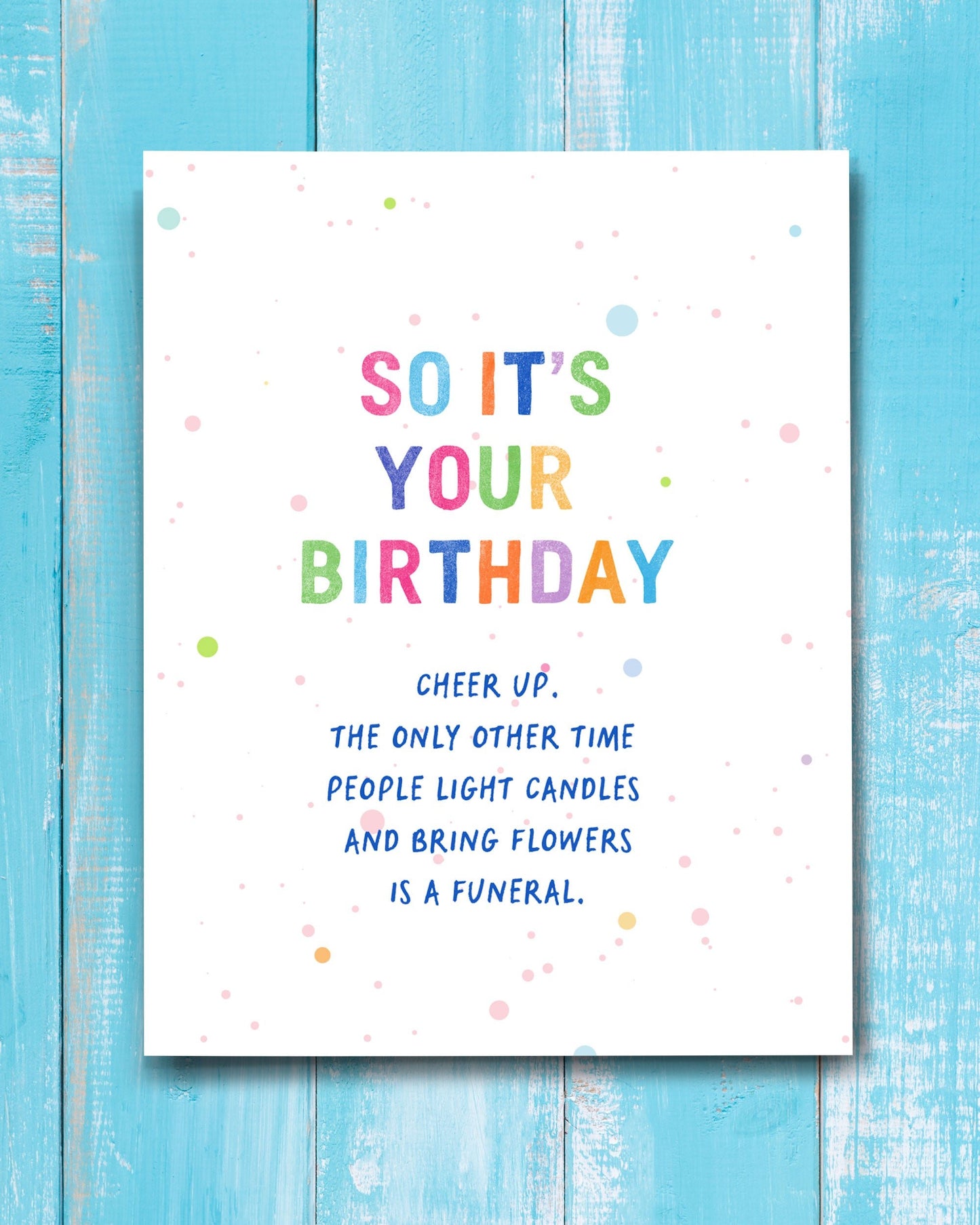Funny Birthday Card, Cheer Up - Transit Design