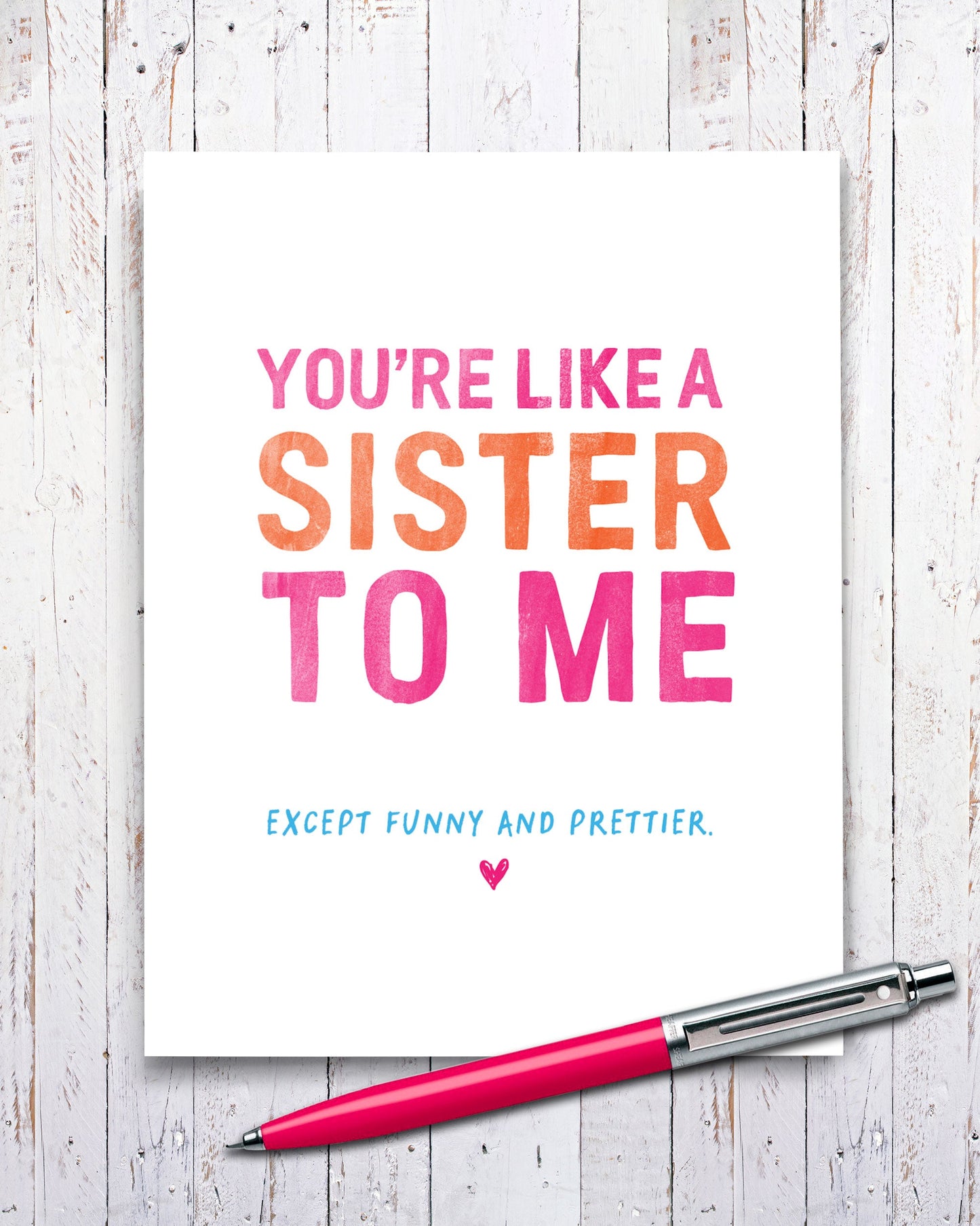 You’re Like a Sister to Me, Funny Greeting Card with pen - Transit Design - Smirkantile